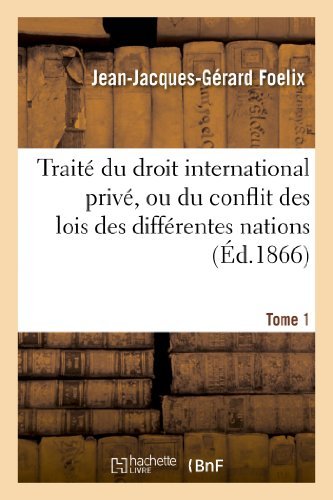 Cover for Foelix-j-j-g · Traite Du Droit International Prive, Ou Du Conflit Des Lois Des Differentes Nations. Tome 1 (Paperback Bog) [French edition] (2013)