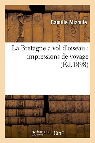 La Bretagne À Vol D'oiseau: Impressions De Voyage - Mizoule-c - Books - HACHETTE LIVRE-BNF - 9782013453523 - October 1, 2014