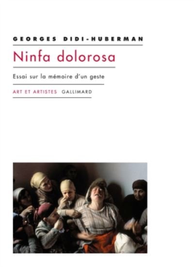 Cover for Georges Didi-Huberman · Ninfa dolorosa: essai sur la memoire d'un geste (MERCH) (2019)