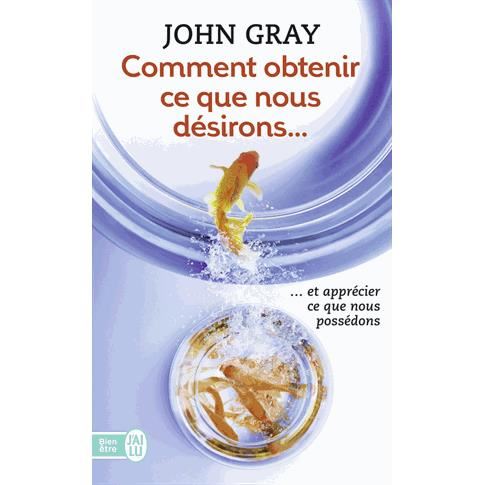 Comment Obtenir Desirons (Bien Etre) (French Edition) - John Gray - Books - J'Ai Lu - 9782290337523 - 2004