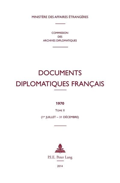 Cover for Documents Diplomatiques Francais: 1970 - Tome II (1er Juillet - 31 Decembre) - Documents Diplomatiques Francais - Depuis 1954, Sous La Dire (Hardcover Book) (2014)