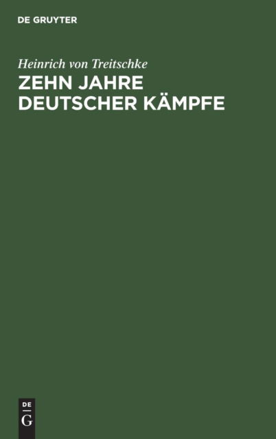 Cover for Heinrich Von Treitschke · Zehn Jahre deutscher Kampfe (Hardcover Book) (1901)