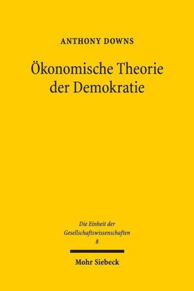 Cover for Anthony Downs · Okonomische Theorie Der Demokratie (Die Einheit Der Gesellschaftswissenschaften) (German Edition) (Hardcover Book) [German edition] (1993)