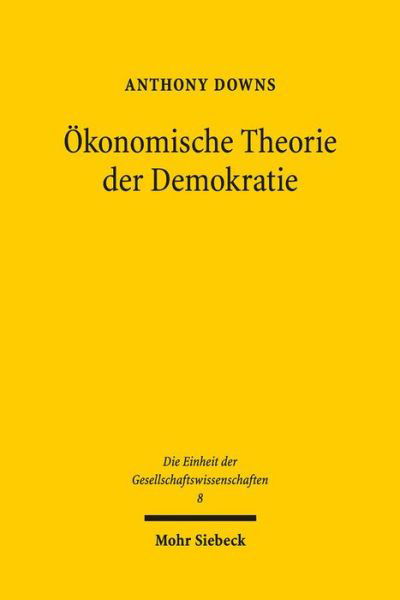 Okonomische Theorie Der Demokratie (Die Einheit Der Gesellschaftswissenschaften) (German Edition) - Anthony Downs - Książki - Mohr Siebeck - 9783165290523 - 1 grudnia 1993