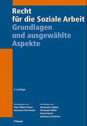 Recht für die Soziale Arbeit - Peter Mösch Payot - Books - Haupt Verlag AG - 9783258082523 - September 6, 2021