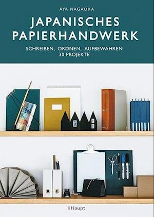 Japanisches Papierhandwerk - Aya Nagaoka - Bøker - Haupt Verlag AG - 9783258602523 - 7. mars 2022