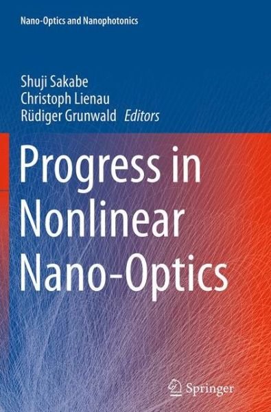 Progress in Nonlinear Nano-Optics - Nano-Optics and Nanophotonics (Paperback Book) [Softcover reprint of the original 1st ed. 2015 edition] (2016)