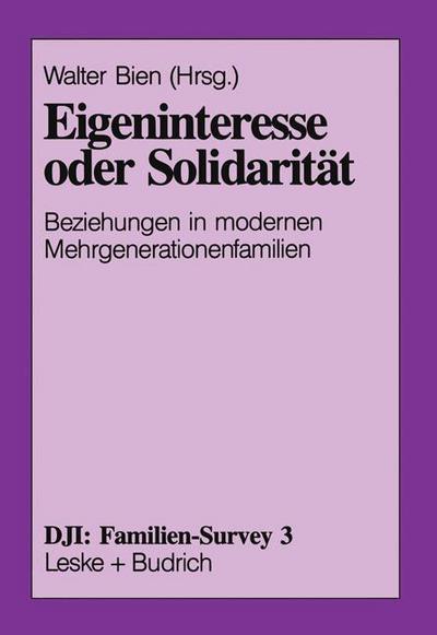 Cover for Walter Bien · Eigeninteresse Oder Solidaritat: Beziehungen in Modernen Mehrgenerationenfamilien - Dji - Familien-Survey (Paperback Book) [Softcover Reprint of the Original 1st 1994 edition] (2012)