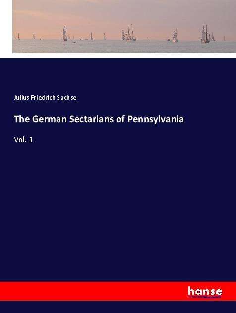 Cover for Sachse · The German Sectarians of Pennsyl (Book)