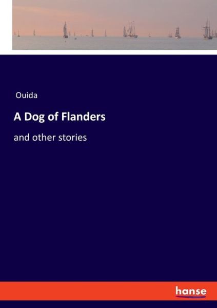 A Dog of Flanders - Ouida - Kirjat -  - 9783337815523 - maanantai 26. elokuuta 2019