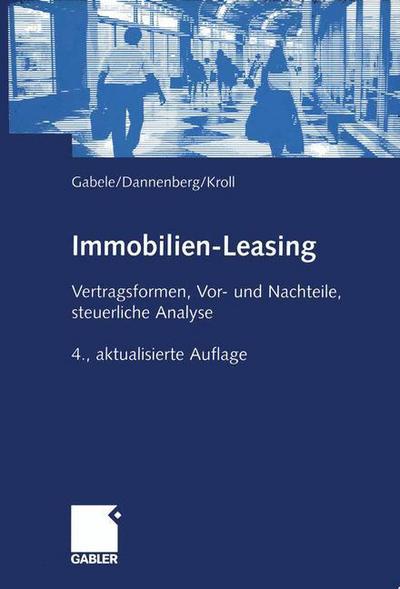 Cover for Eduard Gabele · Immobilien-Leasing: Vertragsformen, Vor- Und Nachteile, Steuerliche Analyse (Paperback Book) [4th 2001 edition] (2001)