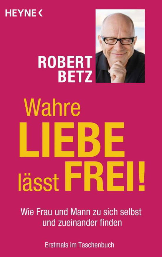 Cover for Robert Betz · Heyne.70252 Betz:Wahre Liebe lässt frei (Book)