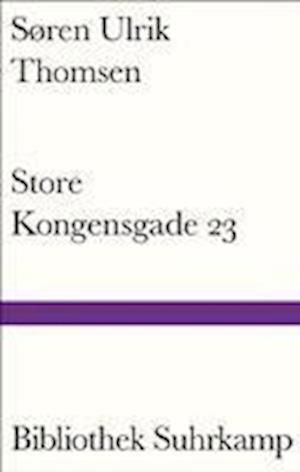 Store Kongensgade 23 - Søren Ulrik Thomsen - Böcker -  - 9783518225523 - 