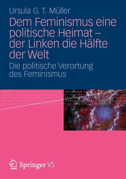 Cover for Ursula G T Muller · Dem Feminismus Eine Politische Heimat - Der Linken Die Halfte Der Welt: Die Politische Verortung Des Feminismus (Paperback Book) [2013 edition] (2012)