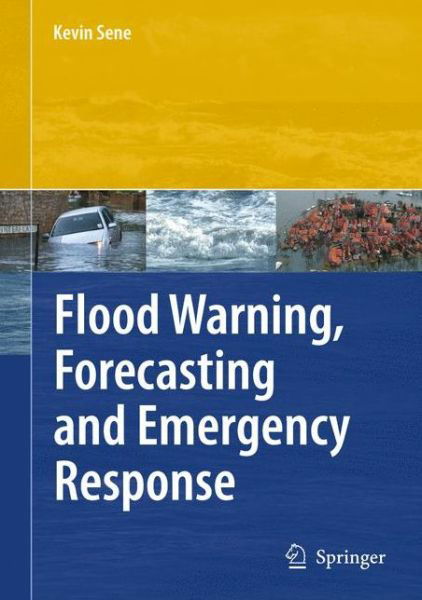 Cover for Kevin Sene · Flood Warning, Forecasting and Emergency Response (Hardcover Book) [2008 edition] (2008)
