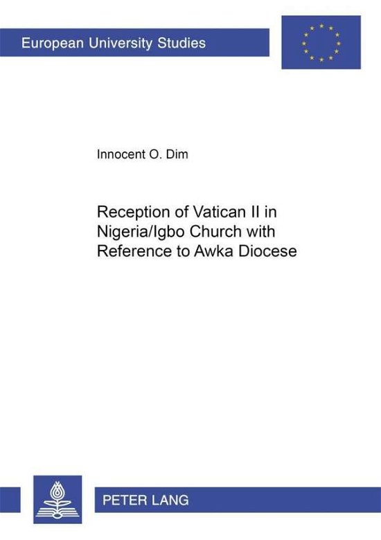 Cover for Innocent O. Dim · Reception of Vatican II in Nigeria / Igbo Church with Reference to Awka Diocese - Europaische Hochschulschriften / European University Studies / Publications Universitaires Europeennes Reihe 23: Theologie / Series 23: Theology / Serie 23: Theologie (Paperback Book) (2003)
