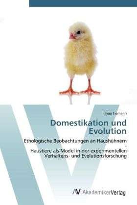 Domestikation und Evolution - Tiemann - Kirjat -  - 9783639427523 - maanantai 18. kesäkuuta 2012