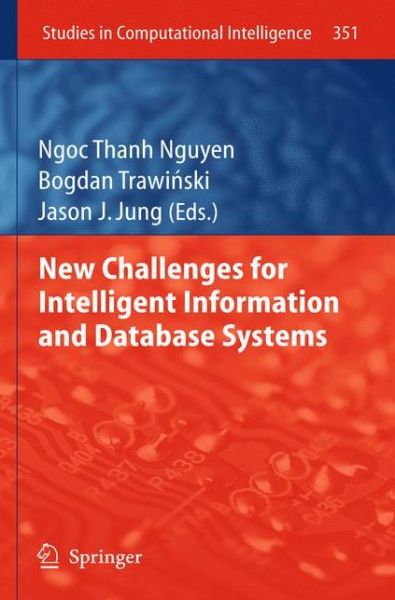 New Challenges for Intelligent Information and Database Systems - Studies in Computational Intelligence - Ngoc-thanh Nguyen - Books - Springer-Verlag Berlin and Heidelberg Gm - 9783642199523 - May 18, 2011