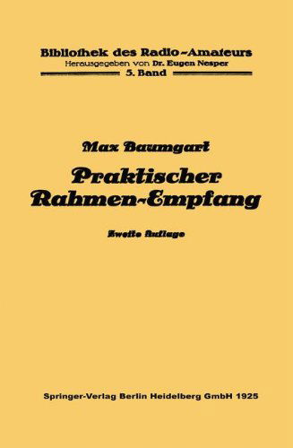 Cover for Max Baumgart · Praktischer Rahmen-Empfang - Bibliothek Des Radio Amateurs (Geschlossen) (Paperback Book) [2nd 2. Aufl. 1925 edition] (1925)