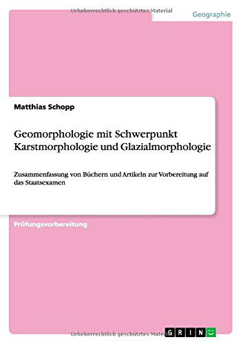 Geomorphologie Mit Schwerpunkt Karstmorphologie Und Glazialmorphologie - Matthias Schopp - Books - Grin Verlag Gmbh - 9783656707523 - August 13, 2014