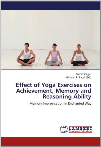 Cover for Nilesh Gajjar · Effect of Yoga Exercises on Achievement, Memory and Reasoning Ability: Memory Improvisation in Enchanted Way (Paperback Book) (2012)