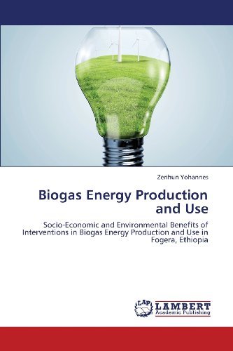 Cover for Zerihun Yohannes · Biogas Energy Production and Use: Socio-economic and Environmental Benefits of Interventions in Biogas Energy Production and Use in Fogera, Ethiopia (Taschenbuch) (2013)