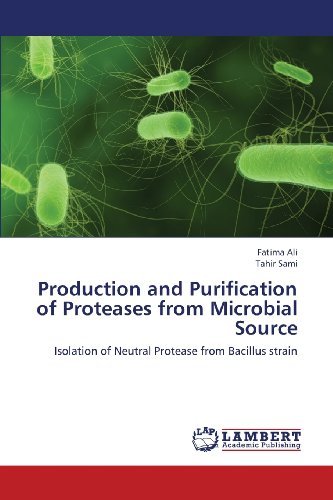 Cover for Tahir Sami · Production and Purification of Proteases from Microbial Source: Isolation of Neutral Protease from Bacillus Strain (Pocketbok) (2013)