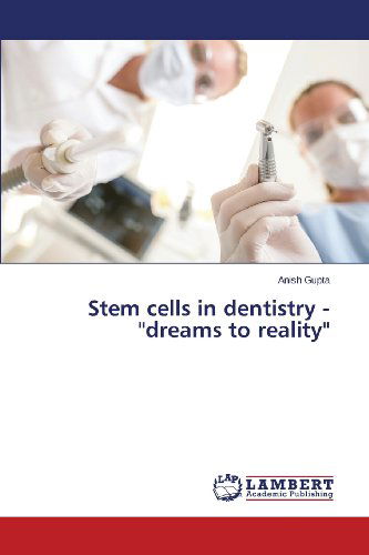 Cover for Anish Gupta · Stem Cells in Dentistry - &quot;Dreams to Reality&quot; (Paperback Book) (2013)