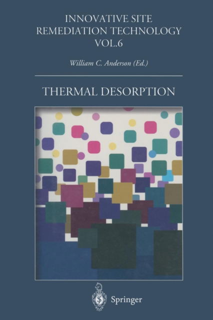 Cover for William C Anderson · Thermal Desorption - Innovative Site Remediation Technology (Paperback Book) [Softcover reprint of the original 1st ed. 1993 edition] (2014)