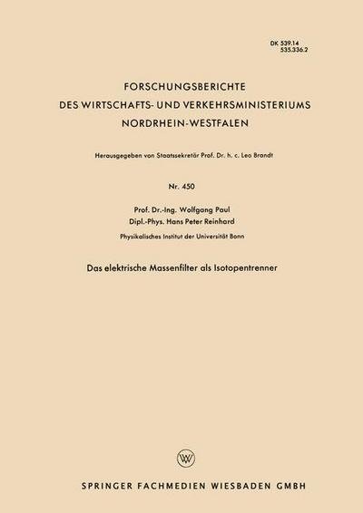 Cover for Wolfgang Paul · Das Elektrische Massenfilter ALS Isotopentrenner - Forschungsberichte Des Wirtschafts- Und Verkehrsministeriums (Taschenbuch) [1958 edition] (1958)