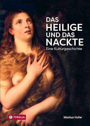 Cover for Markus Hofer · Das Heilige und das Nackte: Eine Kulturgeschichte (Book) (2023)