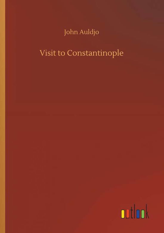 Cover for Auldjo · Visit to Constantinople (Book) (2019)