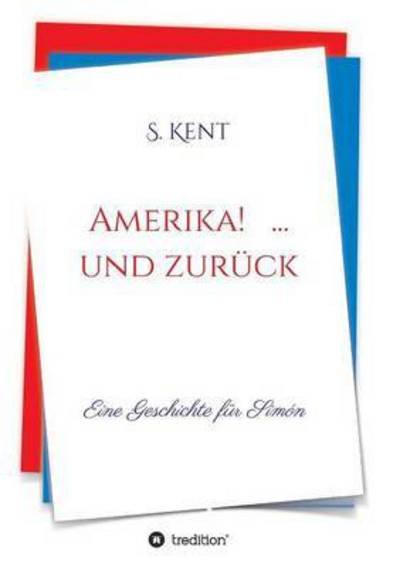 Cover for Kent · Amerika! ... und zurück (Book) (2016)