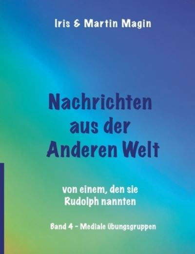 Nachrichten aus der Anderen Welt (Band 4) - Iris - Bøger - Books on Demand Gmbh - 9783740787523 - 3. februar 2022