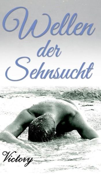 Cover for Victory · Wellen der Sehnsucht (Book) (2018)