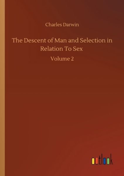 Cover for Charles Darwin · The Descent of Man and Selection in Relation To Sex: Volume 2 (Paperback Bog) (2020)