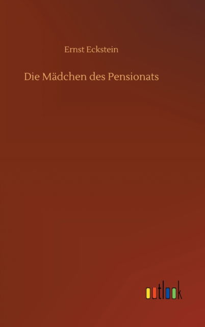 Cover for Ernst Eckstein · Die Madchen des Pensionats (Hardcover Book) (2020)