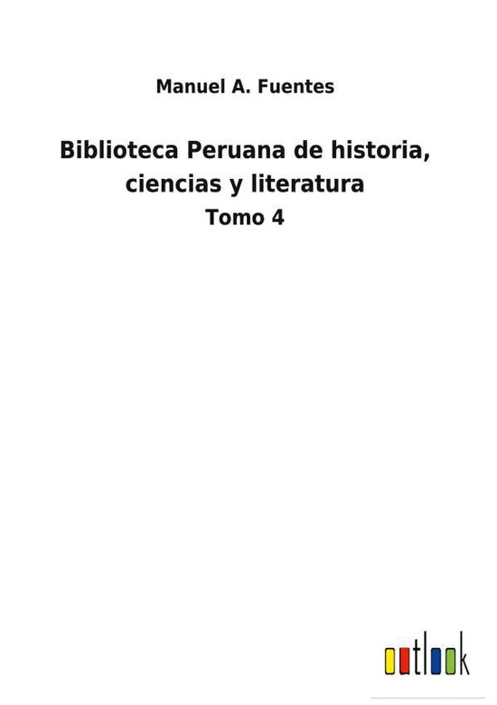 Cover for Manuel A Fuentes · Biblioteca Peruana de historia, ciencias y literatura (Hardcover Book) (2022)