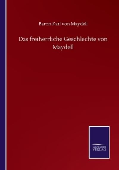 Cover for Baron Karl Von Maydell · Das freiherrliche Geschlechte von Maydell (Paperback Book) (2020)