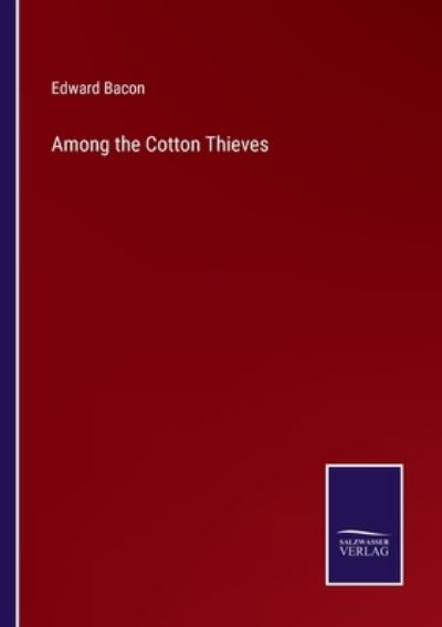 Cover for Edward Bacon · Among the Cotton Thieves (Paperback Book) (2022)