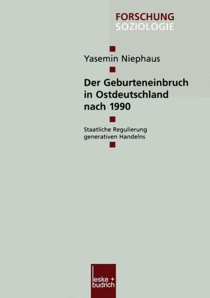Cover for Yasemin Niephaus · Der Geburteneinbruch in Ostdeutschland Nach 1990: Staatliche Regulierung Generativen Handelns - Forschung Soziologie (Taschenbuch) [2003 edition] (2003)