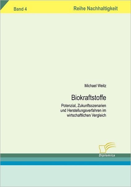 Cover for Michael Weitz · Biokraftstoffe: Potenzial, Zukunftsszenarien Und Herstellungsverfahren Im Wirtschaftlichen Vergleich (Reihe Nachhaltigkeit) (German Edition) (Paperback Book) [German edition] (2006)