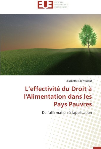 Cover for Elisabeth Ndew Diouf · L'effectivité Du Droit À L'alimentation Dans Les Pays Pauvres: De L'affirmation À L'application (Paperback Book) [French edition] (2018)