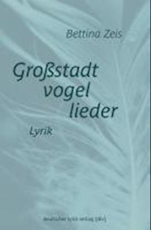 Cover for Bettina Zeis · Großstadtvogellieder (Book) (2024)