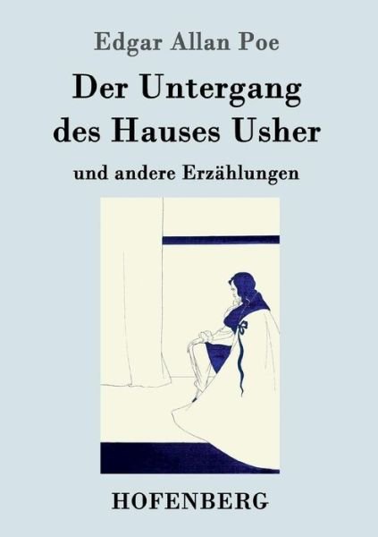 Der Untergang Des Hauses Usher - Edgar Allan Poe - Bücher - Hofenberg - 9783843031523 - 1. Juni 2016