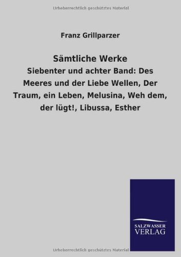 Samtliche Werke - Franz Grillparzer - Livres - Salzwasser-Verlag GmbH - 9783846043523 - 19 juillet 2013