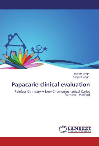 Cover for Sanjeet Singh · Papacarie-clinical Evaluation: Painless Dentistry-a New Chemomechanical Caries Removal Method (Paperback Book) (2011)