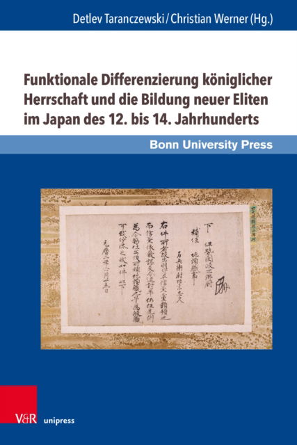 Funktionale Differenzierung koniglicher Herrschaft und die Bildung neuer Eliten im Japan des 12. bis 14. Jahrhunderts - Studien zu Macht und Herrschaft -  - Books - V&R unipress GmbH - 9783847116523 - November 13, 2023