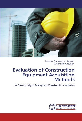Cover for Arham Bin Abdullah · Evaluation of Construction Equipment Acquisition  Methods: a Case Study in Malaysian Construction Industry (Pocketbok) (2012)