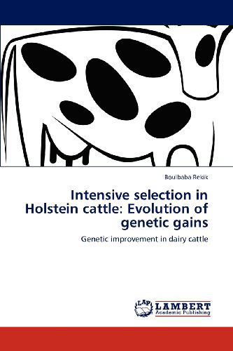 Cover for Boulbaba Rekik · Intensive Selection in Holstein Cattle: Evolution of Genetic Gains: Genetic Improvement in Dairy Cattle (Paperback Book) (2012)